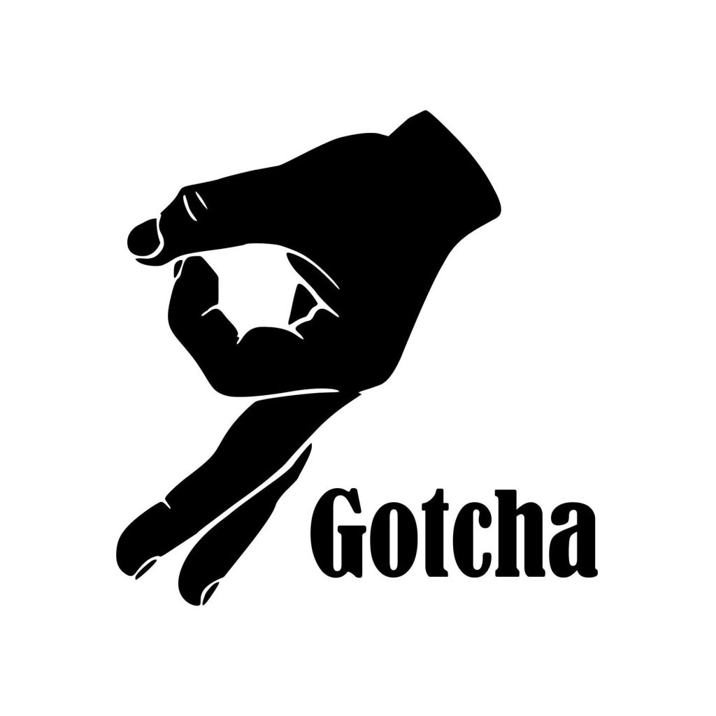 Gotcha 1 gotcha