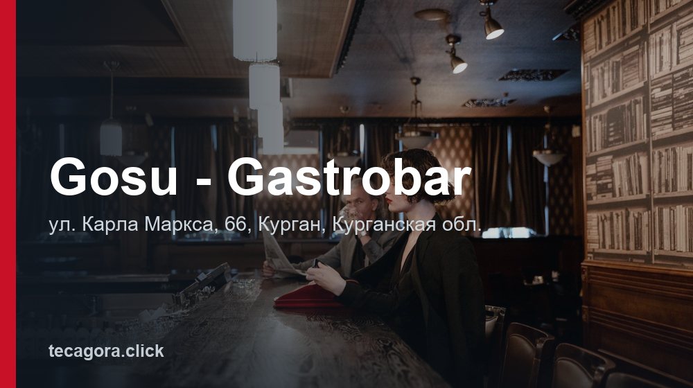 Gosu - Gastrobar 1 tg gosu gastrobar kurgan