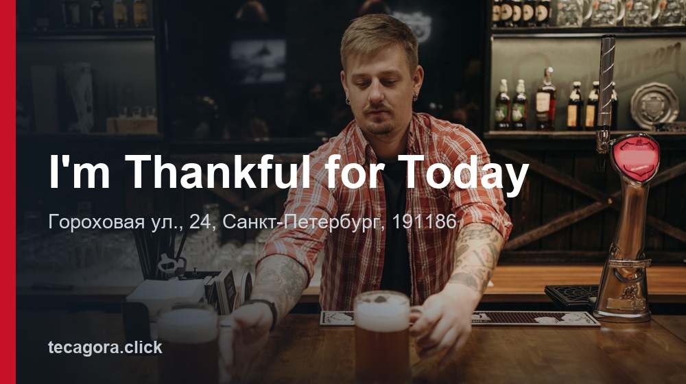 I'm Thankful for Today 1 tg i m thankful for today sankt peterburg